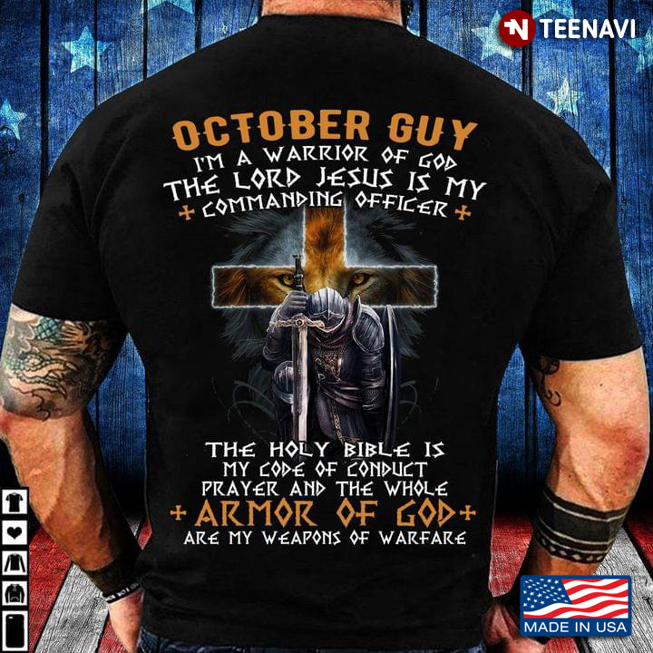 October Guy I’m A Warrior Of God The Lord Jesus Is My Commanding Officer