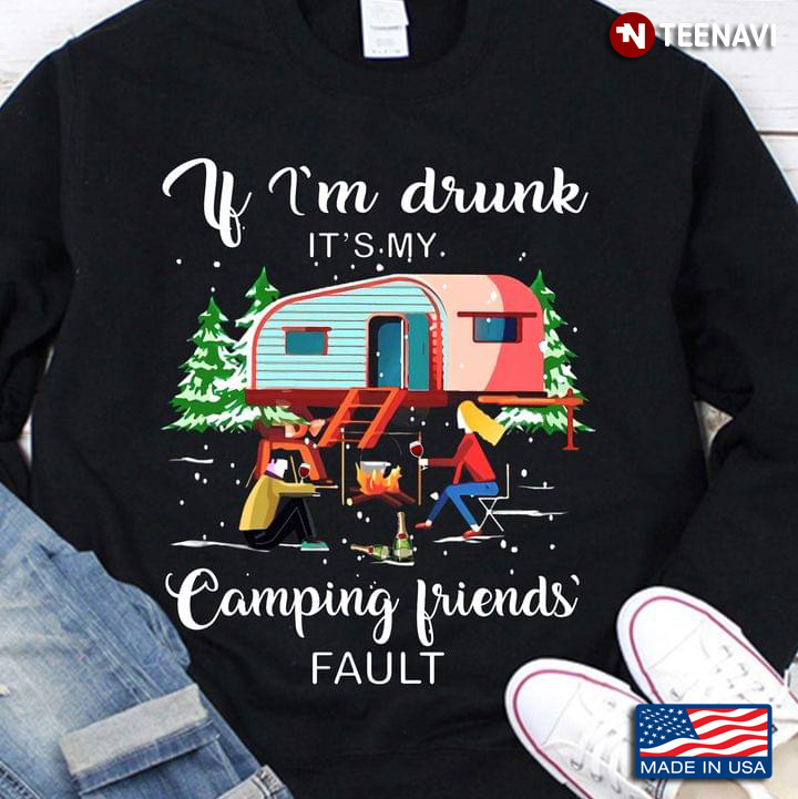 If I’m Drunk It’s My Camping Friends Fault For A Camper Couples