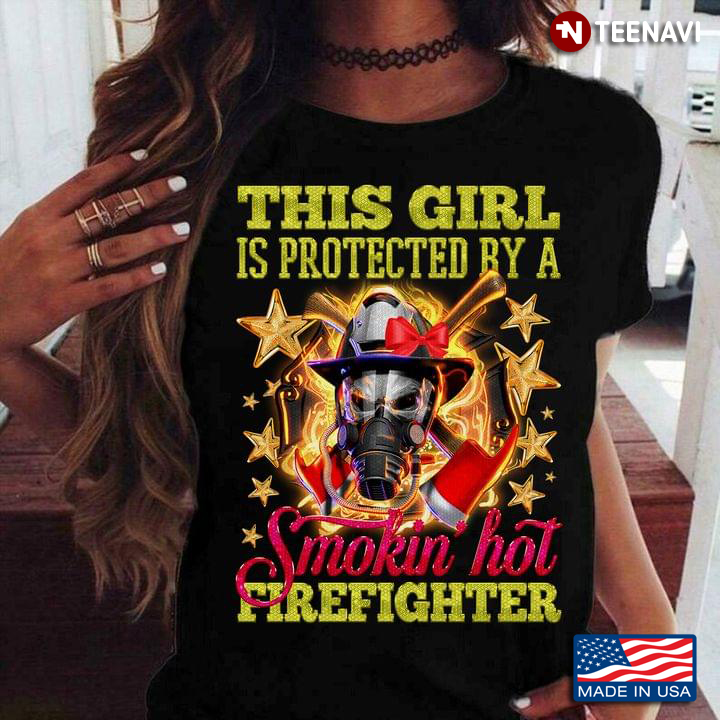 This Girl Is Protected By A Smokin Hot Firefighter