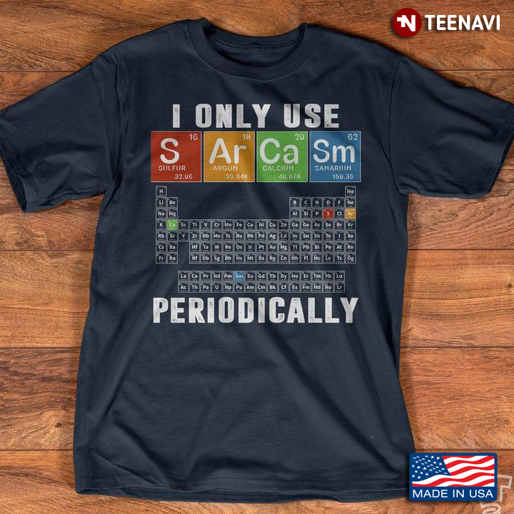 Funny Chemistry I Only Use Sarcasm Periodically Gift Chemist