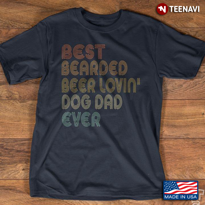 Dad Best Bearded Beer Lovin Dog Dad Ever
