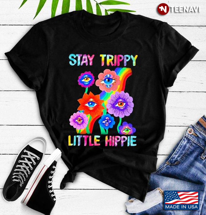 Stay Trippy Little Hippie Flower Eyes