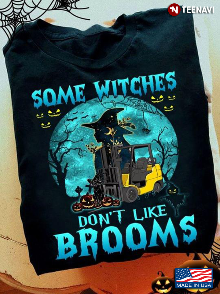 Some Witches Don’t Like Brooms Forklift Caterpillar