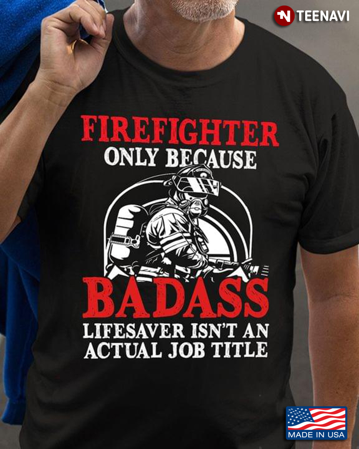 Funny Firefighter Only Because Badass Lifesaver Isn’t An Actual Job Title