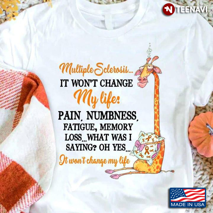 Multiple Sclerosis It Won’t Change My Life Pain Numbness Fatigue Memory Loss What Was I Saying