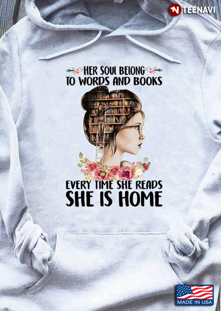Her Soul Belongs To Words And Books Every Time She Reads She Is Home Nerdy Girl