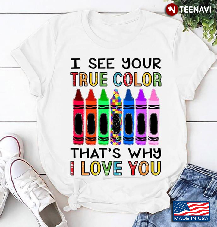 I See Your True Colors That’s Why I Love You Crayons Version