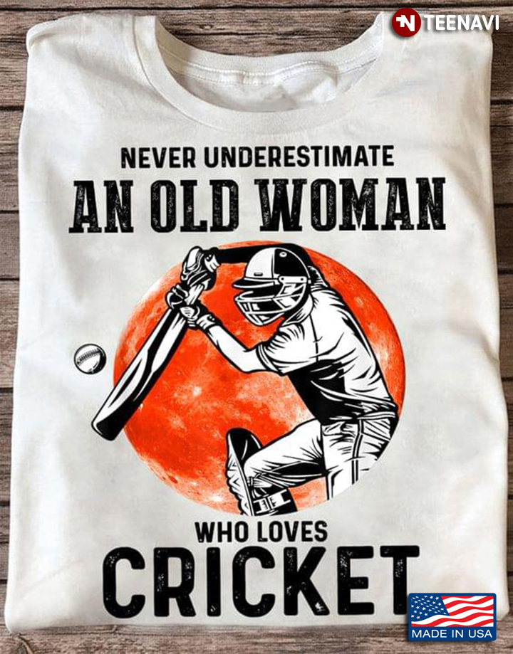 Never Underestimate An Old Woman Who Loves Cricket