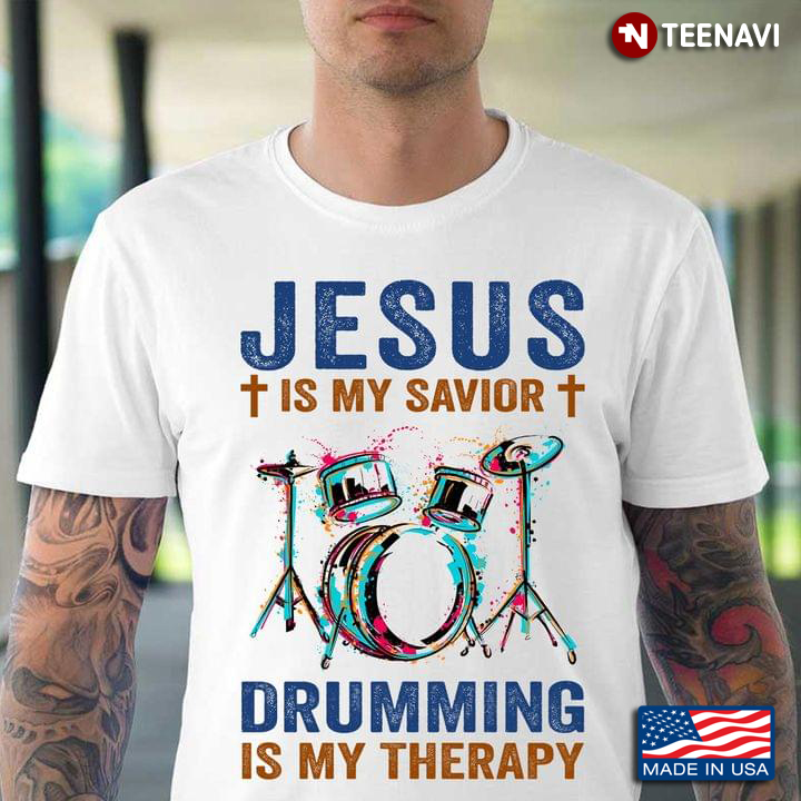 Jesus Is My Savior Drumming Is My Therapy