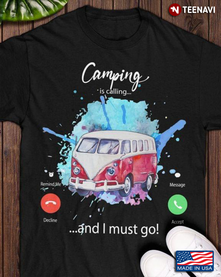 Camping Is Calling And I Must Go Camper Gift
