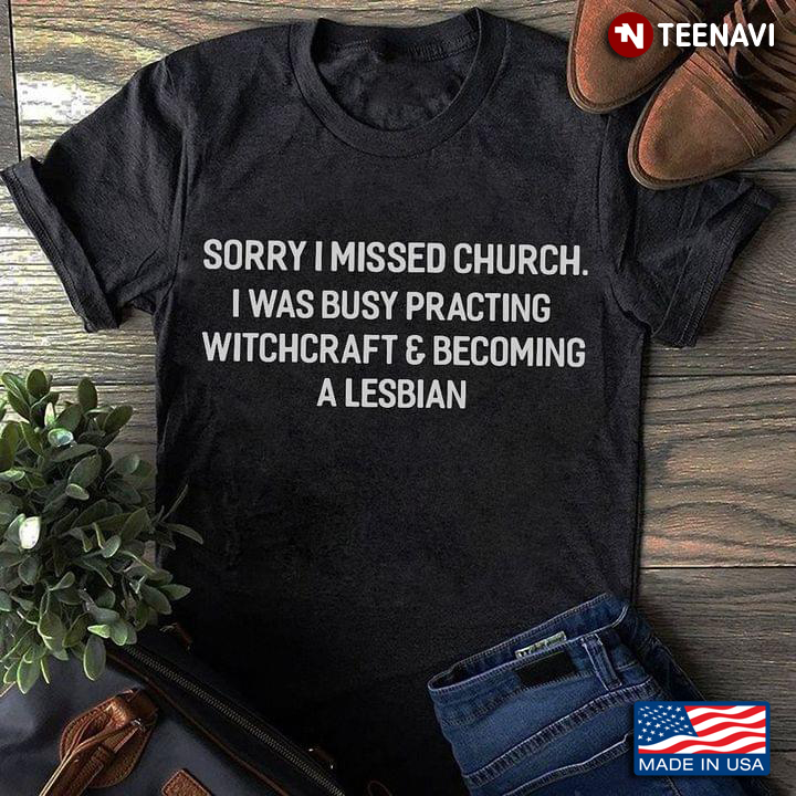 Sorry I Missed Church Funny Lesbian Pride Gift