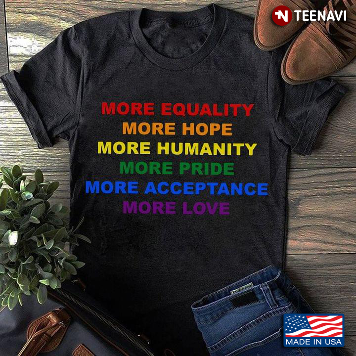 More Equality More Love Tee Human Rights Blm Lgbtq