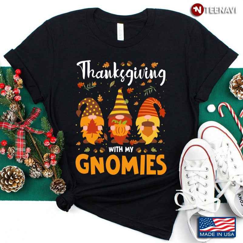 Thanksgiving With My Gnomies Funny Autumn Gnomes Lover