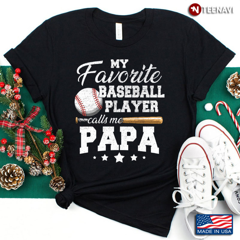 My Favorite Baseball Player Calls Me Papa Baseball Father