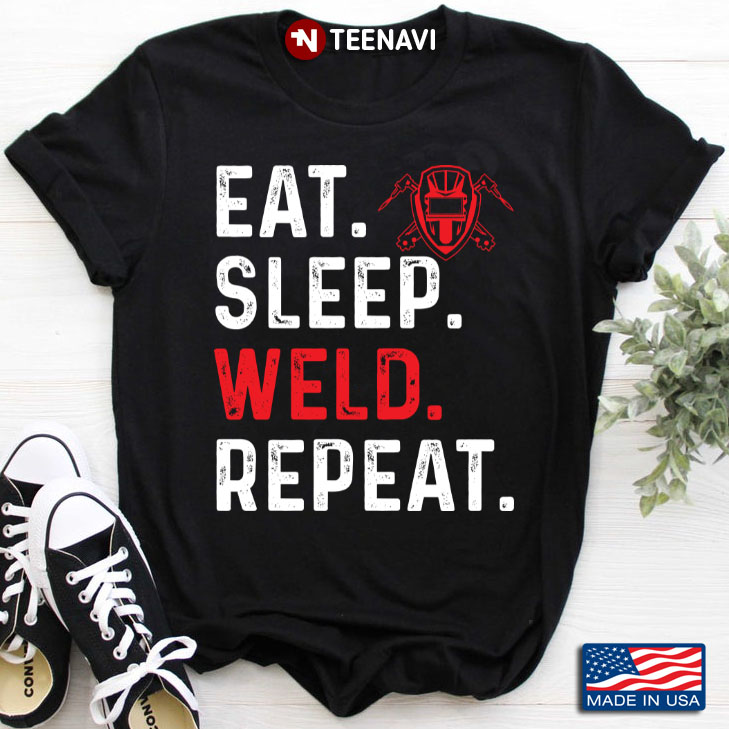 Eat Sleep Weld Repeat – Funny Welder