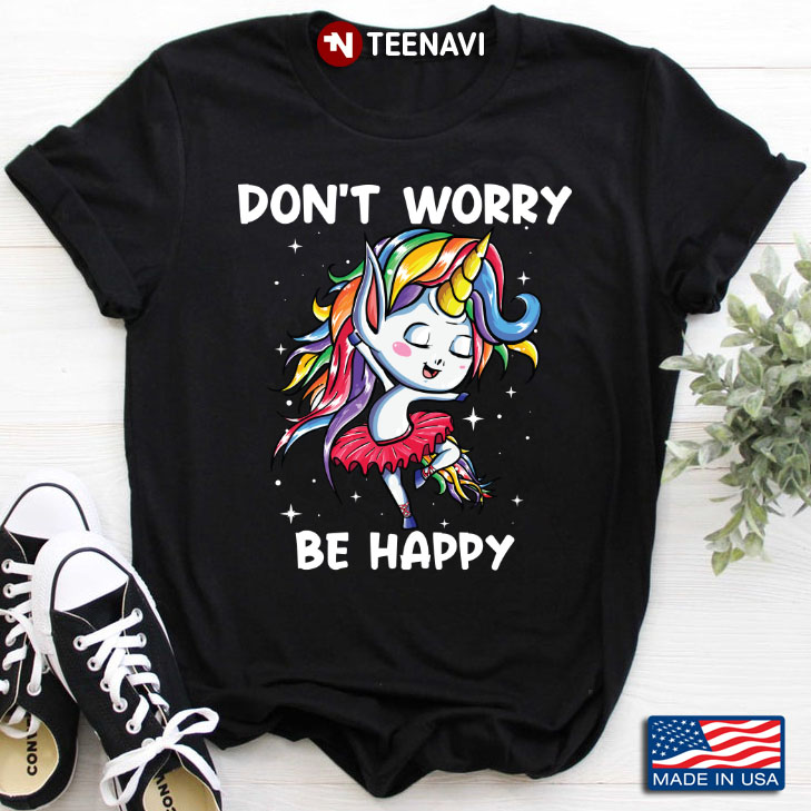 Don’t Worry Be Happy Unicorn Simple Quote