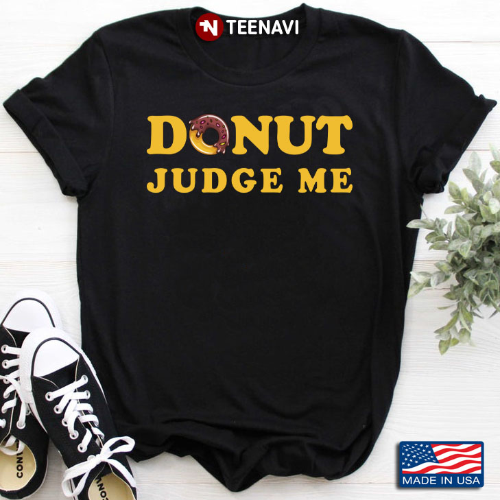 Donut Judge Me Funny Doughnut