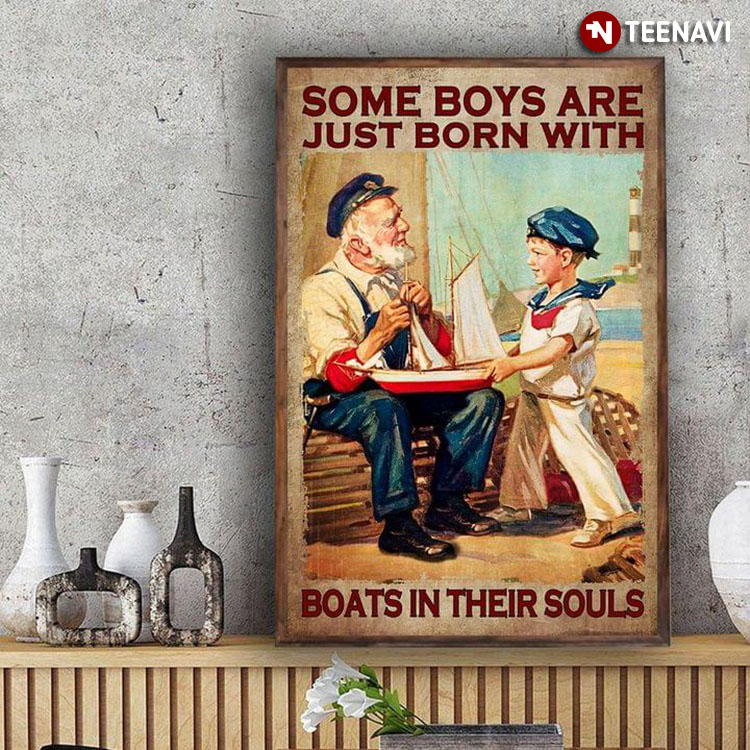 Vintage Old Sailor And Little Sailor Some Boys Are Just Born With Boats In Their Souls