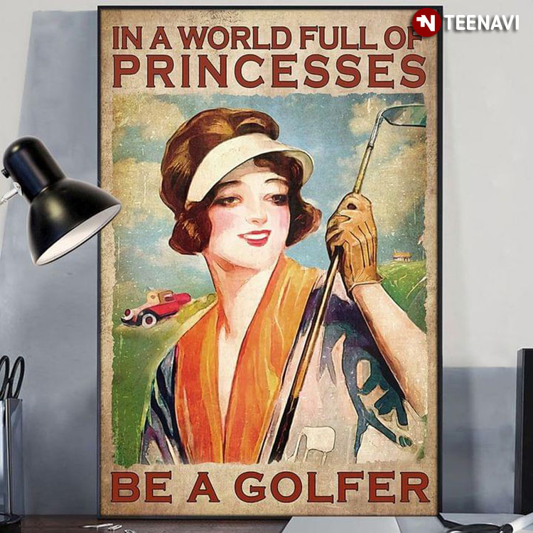 Vintage Smiling Female Golfer In A World Full Of Princesses Be A Golfer