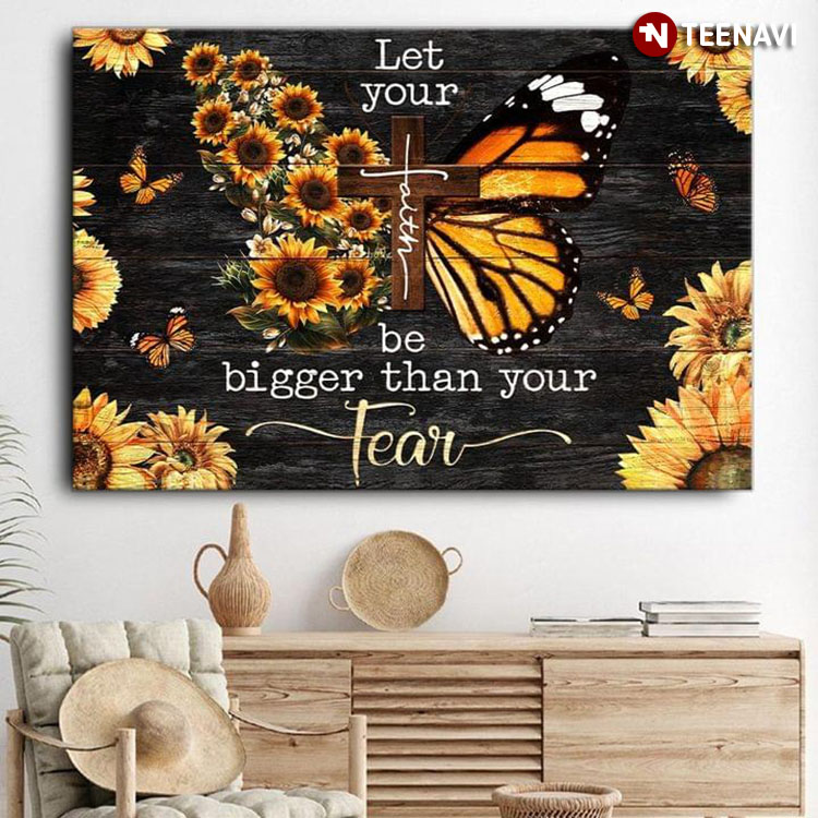 Vintage Monarch Butterflies Flying Around Jesus Cross & Sunflowers Let Your Faith Be Bigger Than Your Fear