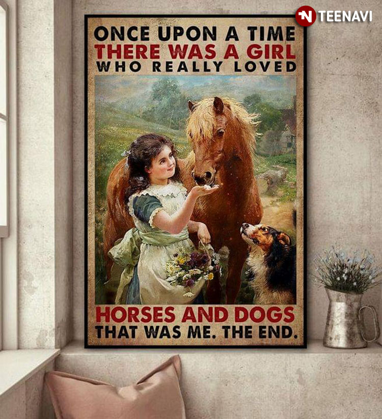 Little Girl Feeding Her Brown Horse & Dog Standing Next To Her Once Upon A Time There Was A Girl Who Really Loved Horses And Dogs That Was Me The End