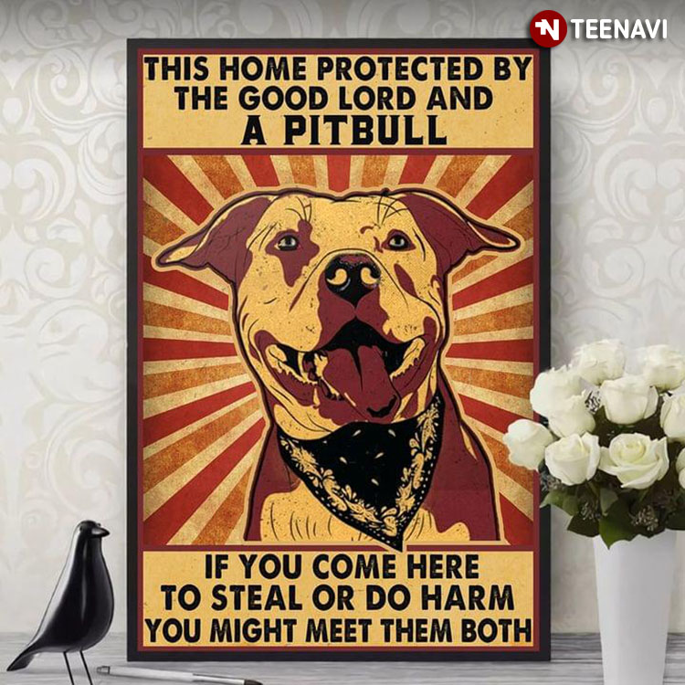 Vintage Pitbull This Home Protected By The Good Lord And A Pitbull If You Come Here To Steal Or Do Harm You Might Meet Them Both