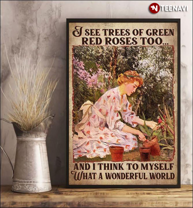 Vintage Girl Planting Plants I See Trees Of Green Red Roses Too And I Think To Myself What A Wonderful World