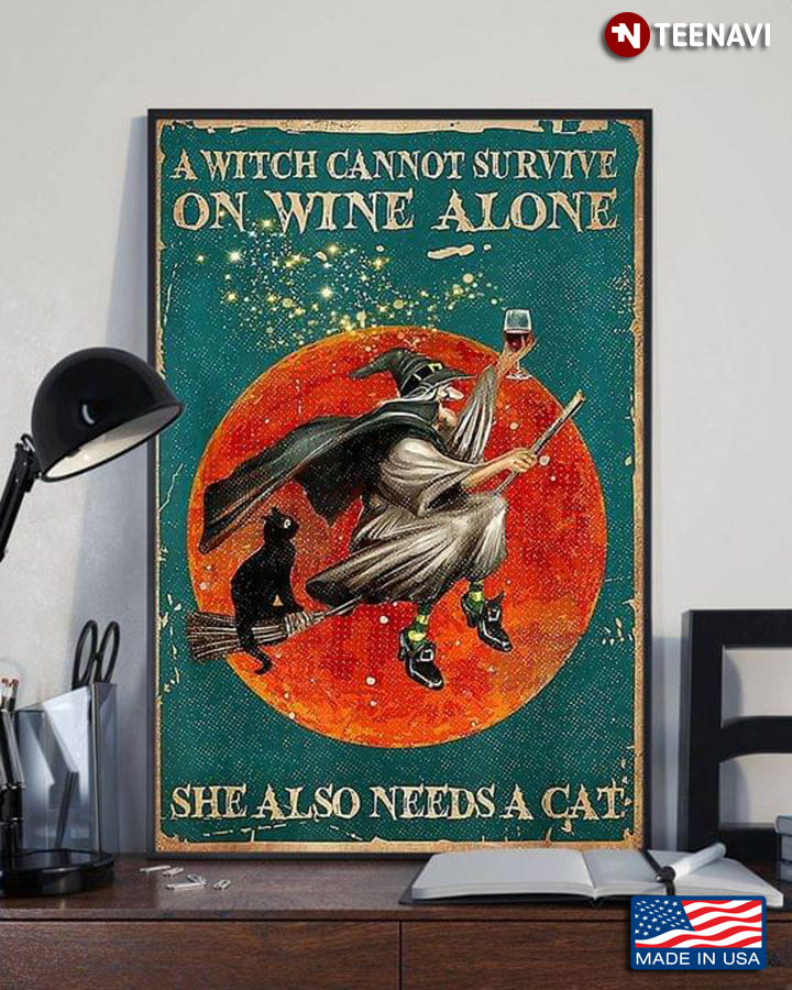 Vintage Old Witch With Red Wine Glass & Black Cat Sitting On Broomstick A Witch Cannot Survive On Wine Alone She Also Needs A Cat