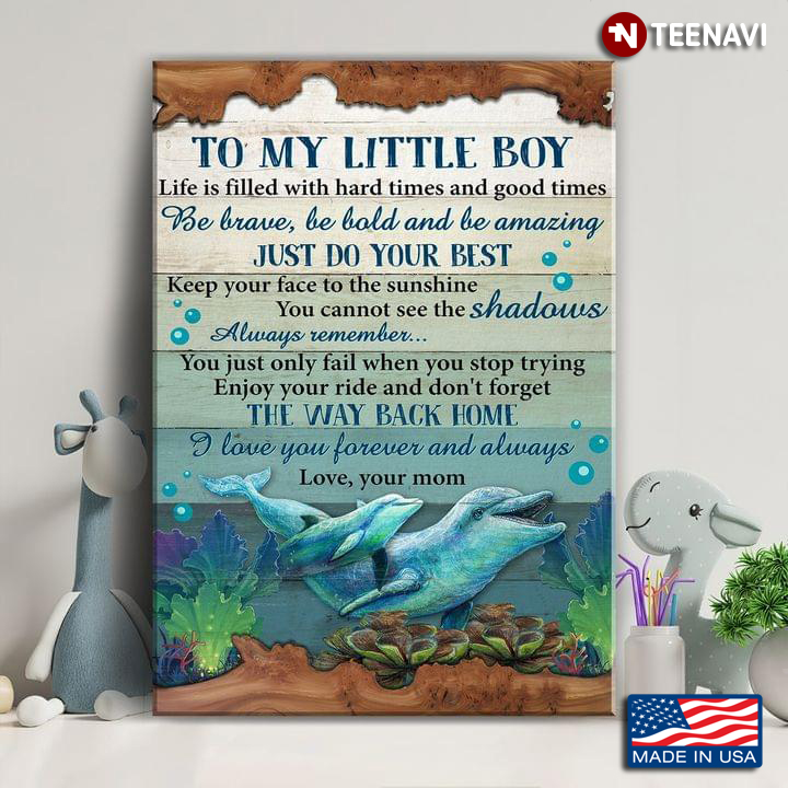 Vintage Dolphin Mom & Son To My Little Boy Life Is Filled With Hard Times And Good Times