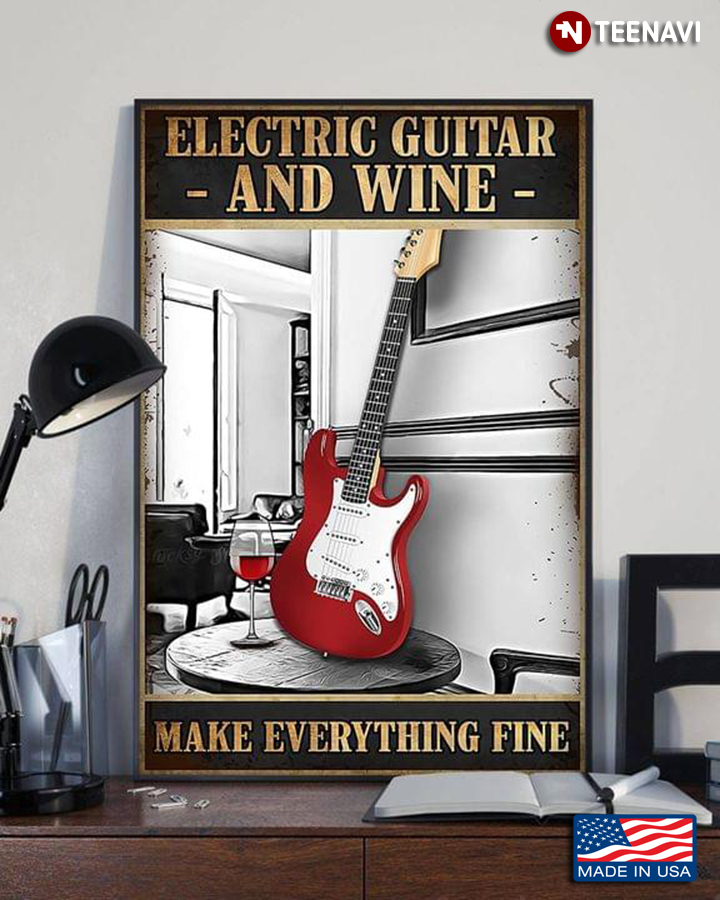 Vintage Electric Guitar And Wine Make Everything Fine