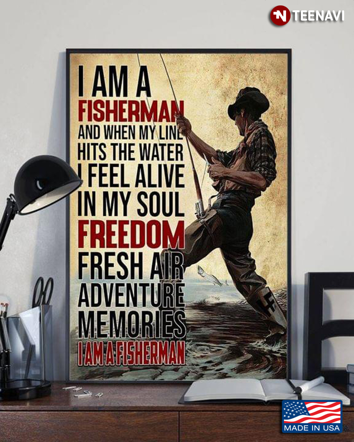 Vintage I Am A Fisherman And When My Line Hits The Water I Feel Alive In My Soul Freedom Fresh Air Adventure Memories