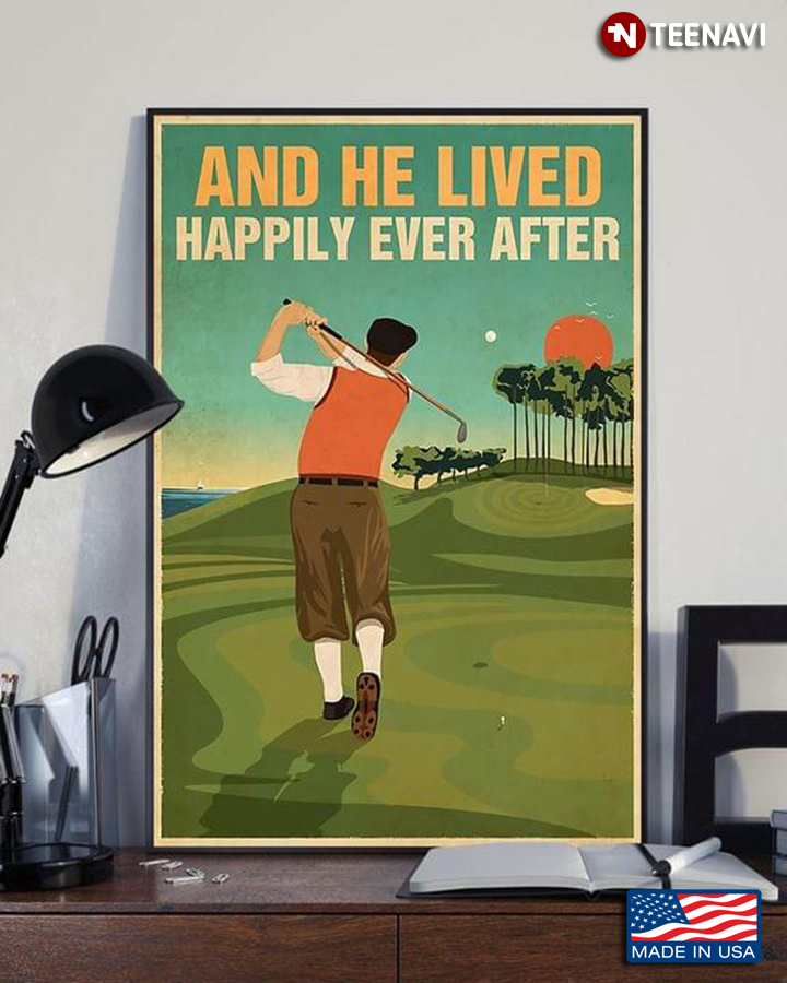 Vintage Man Playing Golf And He Lived Happily Ever After