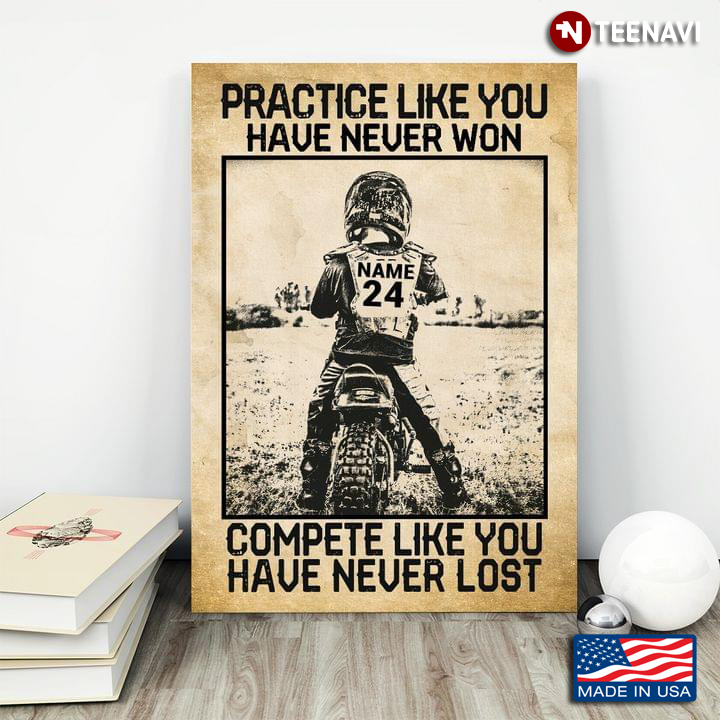 Personalized Name & Number Motorcycle Racer Practice Like You Have Never Won Compete Like You Have Never Lost