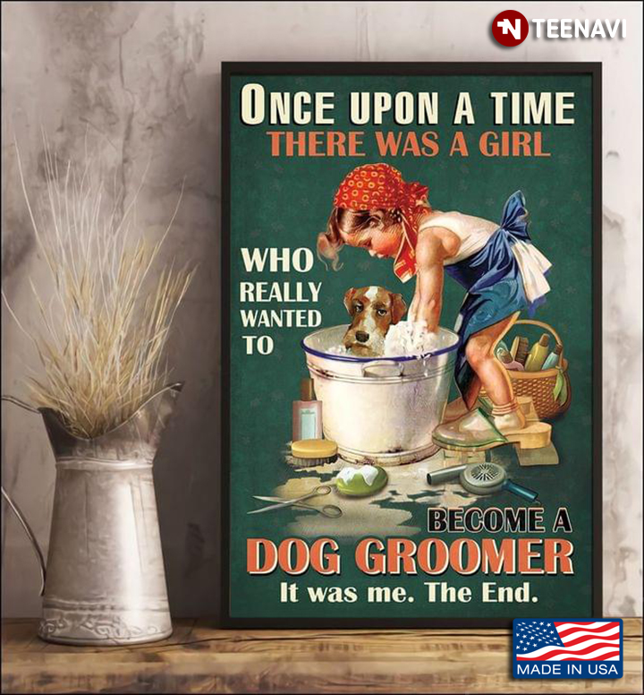 Vintage Little Girl Giving Bath To Her Dog Once Upon A Time There Was A Girl Who Really Wanted To Become A Dog Groomer It Was Me The End