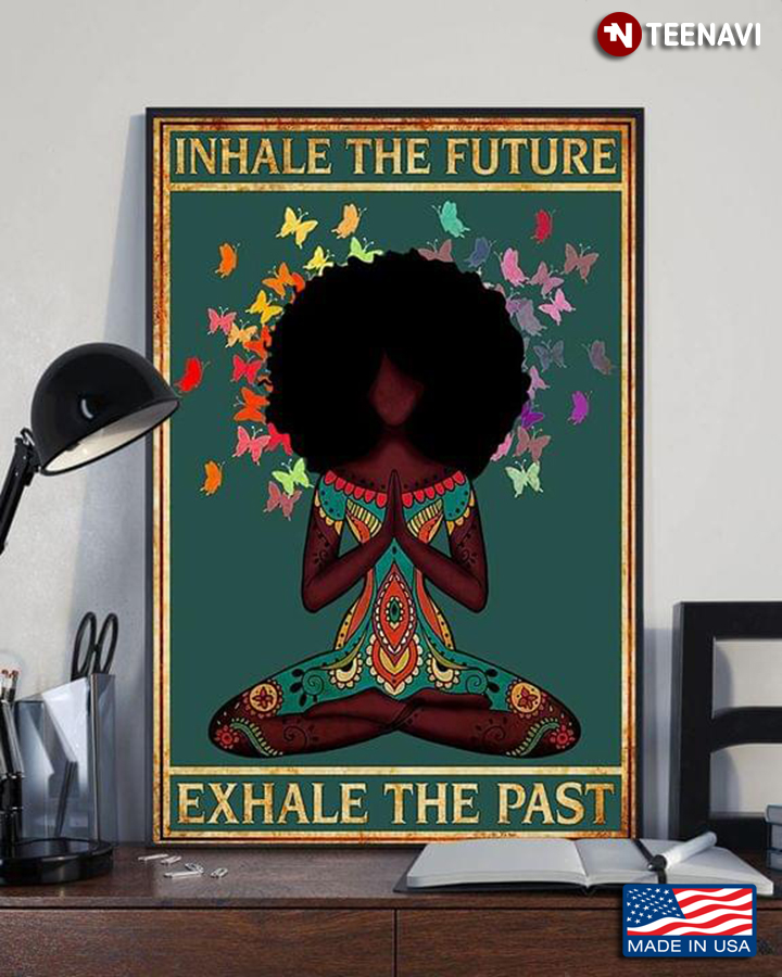 Vintage Black Girl Doing Yoga And Colourful Butterflies Flying Around Inhale The Future Exhale The Past