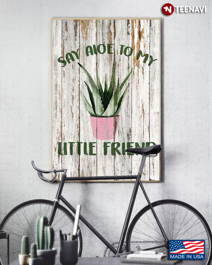 Wooden Theme Say Aloe To My Little Friend