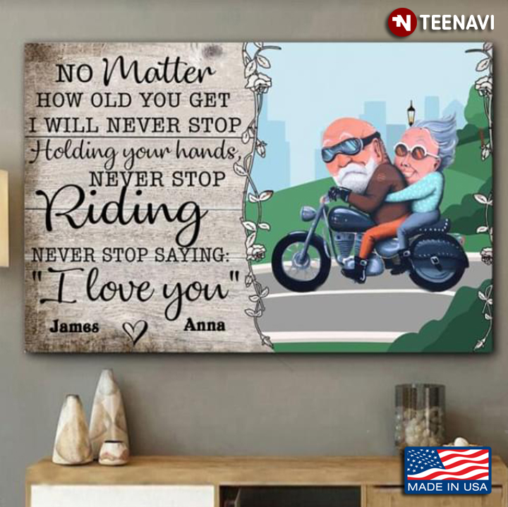 Personalized Name Old Couple On Bike No Matter How Old You Get I Will Never Stop Holding Your Hands Never Stop Riding Never Stop Saying I Love You