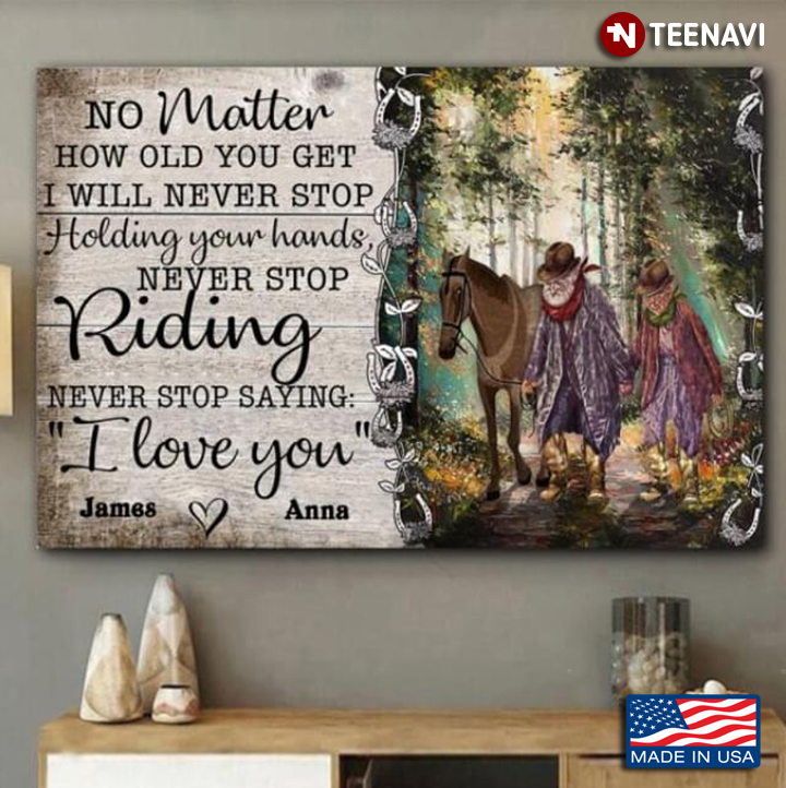 Personalized Name Old Couple & Horse No Matter How Old You Get I Will Never Stop Holding Your Hands Never Stop Riding Never Stop Saying I Love You