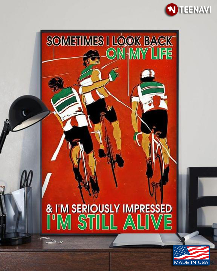 Vintage Three Cyclists On Red Theme Sometimes I Look Back On My Life & I’m Seriously Impressed I’m Still Alive