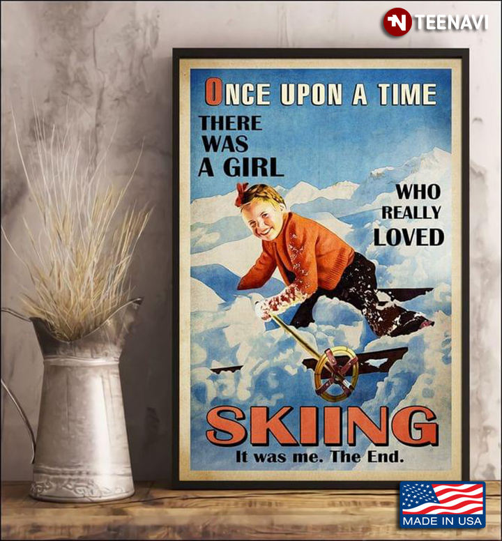 Vintage Little Girl Skiing & Smiling Once Upon A Time There Was A Girl Who Really Loved Skiing It Was Me The End