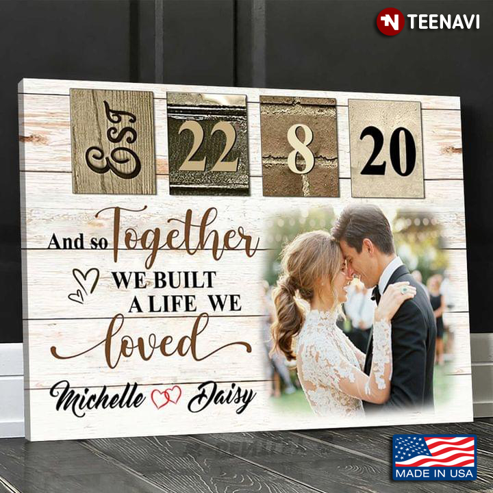 Personalized Name & Date Wooden Theme Happy Couple And So Together We Built A Life We Loved