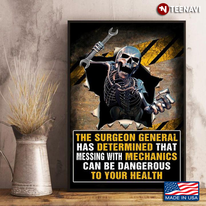 Mechanic Skeleton With Open-end Wrench The Surgeon General Has Determined That Messing With Mechanics Can Be Dangerous To Your Health