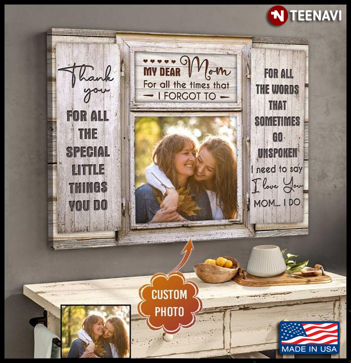 Personalized Photo Window Frame With Mom & Daughter My Dear Mom For All The Times That I Forgot To Thank You For All The Special Little Things You Do