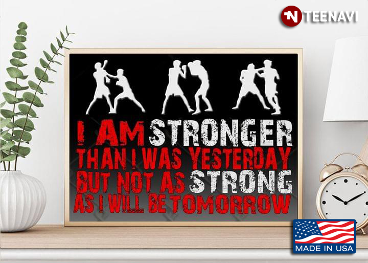 Boxers Silhouette I Am Stronger Than I Was Yesterday But Not As Strong As I Will Be Tomorrow