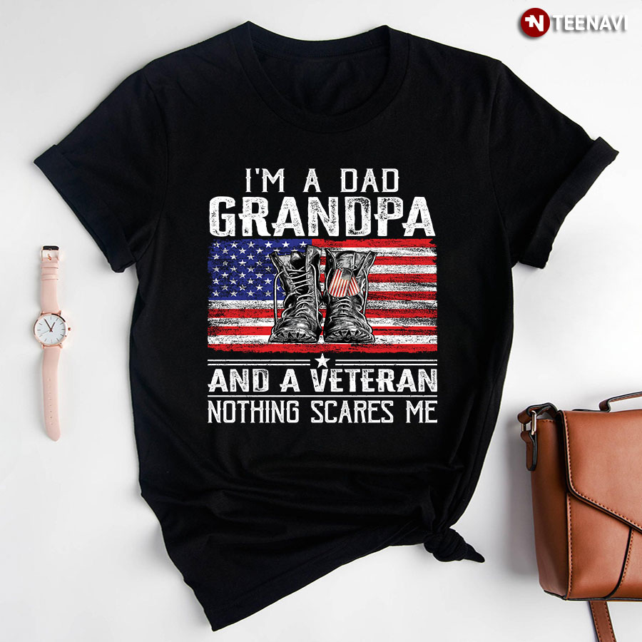 I'm A Dad Grandpa And A Veteran Nothing Scares Me American Flag