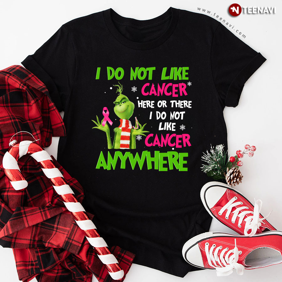 Grinch Breast Cancer Awareness I Do Not Like Cancer Here Or There for Christmas T-Shirt