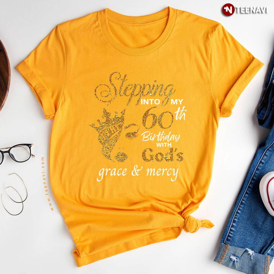 Stepping Into My 60th Birthday With God's Grace and Mercy Birthday Gift for Woman T-Shirt