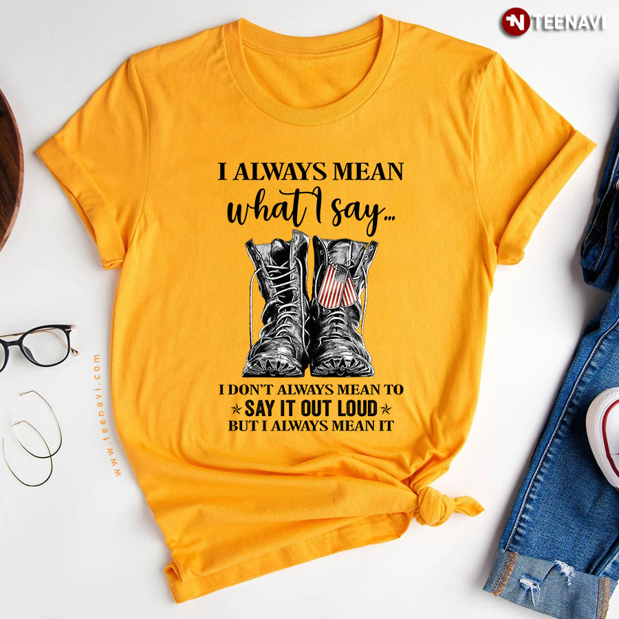 Veteran I Always Mean What I Say I Dont Always Mean To Say It Out Loud