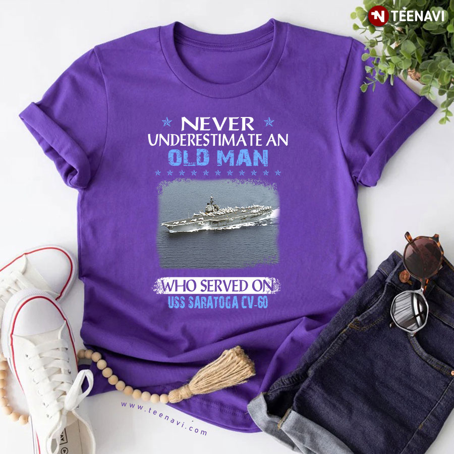 Never An Old Man Who Served On Uss Saratoga Cv60 In The War T-Shirt
