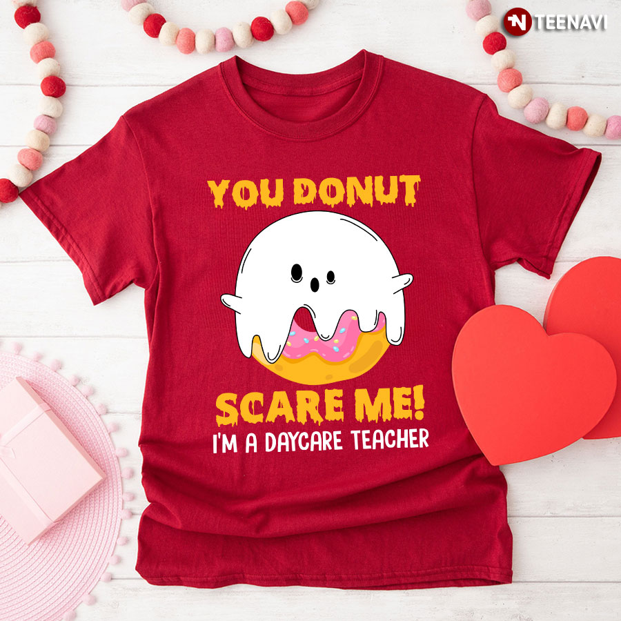 Boo You Donut Scare Me I’m A Daycare Teacher Funny Gifts for Halloween T-Shirt